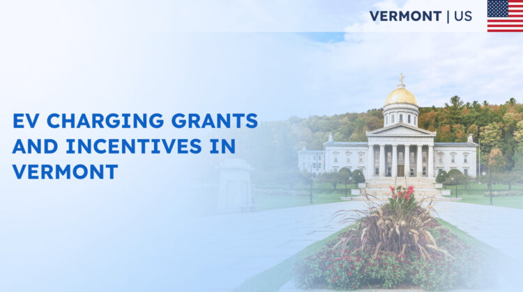 EV Charging Grants and Incentives in Vermont EV Charging Grants and Incentives in Vermont