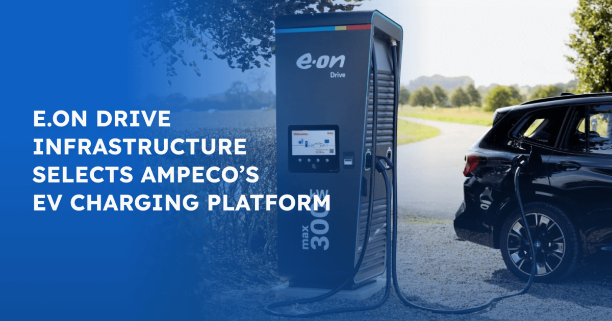 E.ON Drive Infrastructure selects AMPECO’s EV charging platform